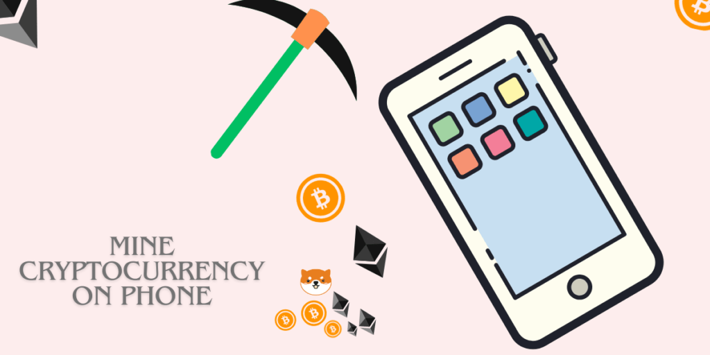 How to Mine Cryptocurrency on Phone?