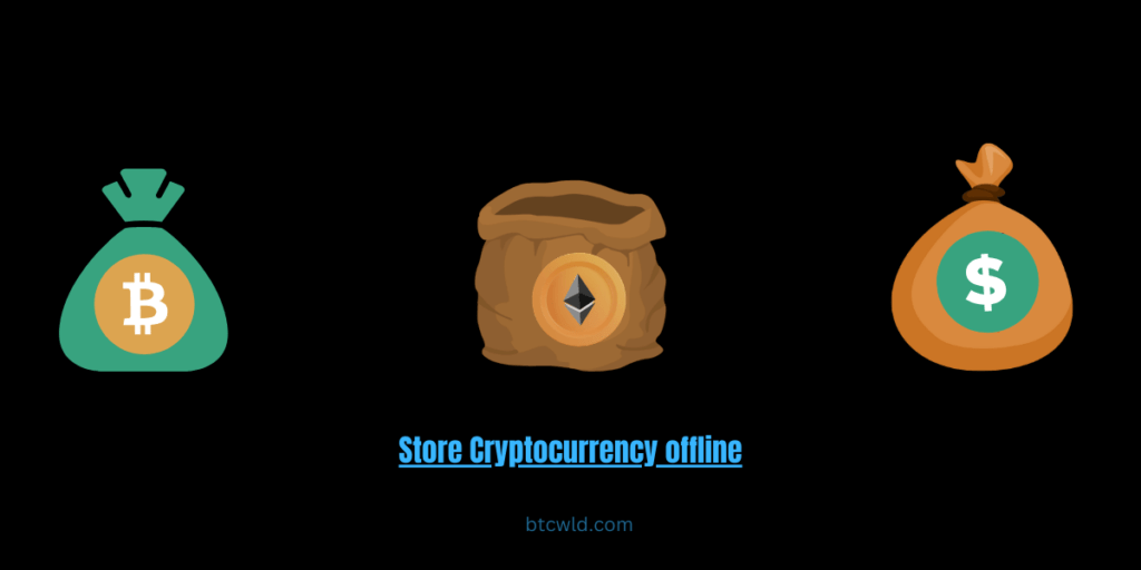 Store cryptocurrency offline